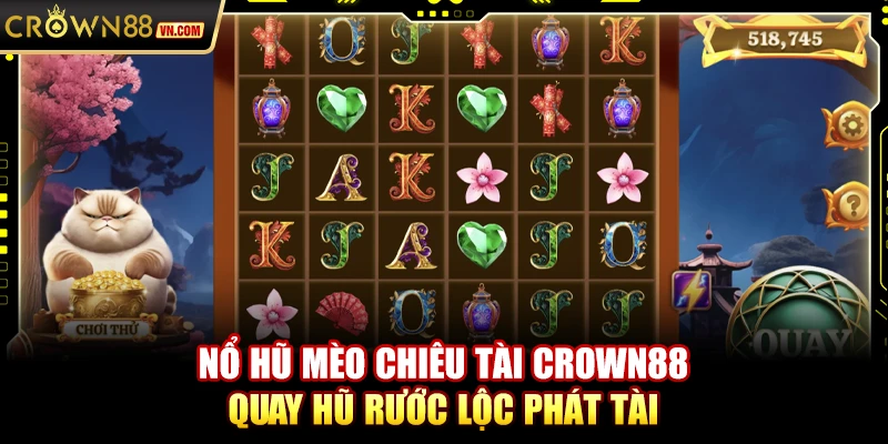 Nổ hũ mèo chiêu tài Crown88 – Quay hũ rước lộc phát tài
