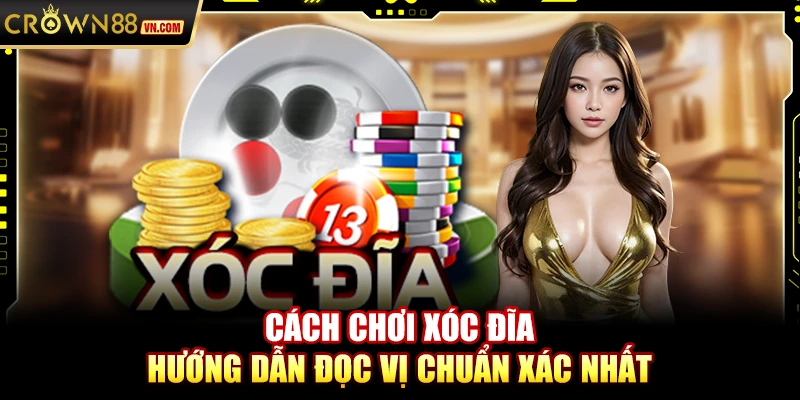 Cách chơi xóc đĩa – Hướng dẫn đọc vị chuẩn xác nhất