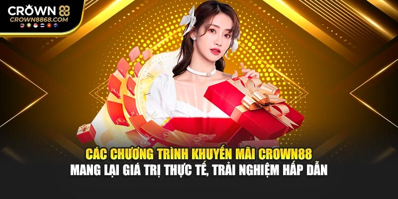 Các chương trình khuyến mãi Crown88 mang lại giá trị thực tế, trải nghiệm hấp dẫn