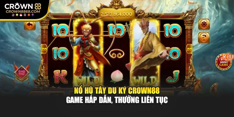 Nổ Hũ Tây Du Ký Crown88 – Game Hấp Dẫn, Thưởng Liên Tục